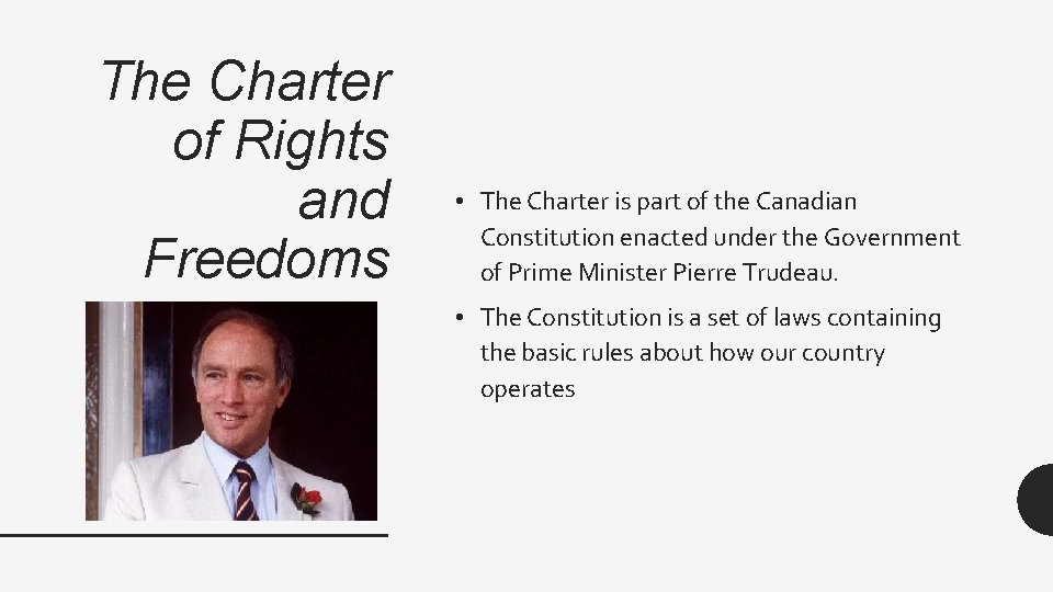 The Charter of Rights and Freedoms • The Charter is part of the Canadian