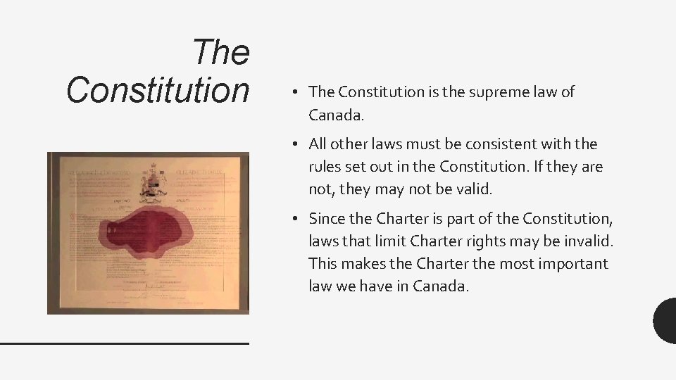The Constitution • The Constitution is the supreme law of Canada. • All other