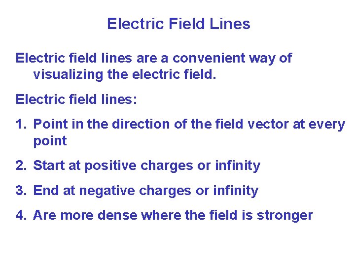 Electric Field Lines Electric field lines are a convenient way of visualizing the electric