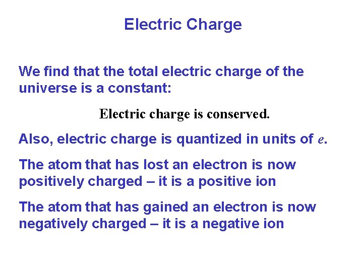 Electric Charge We find that the total electric charge of the universe is a