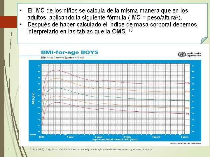  • El IMC de los niños se calcula de la misma manera que