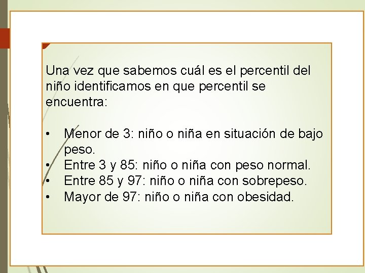 Una vez que sabemos cuál es el percentil del niño identificamos en que percentil