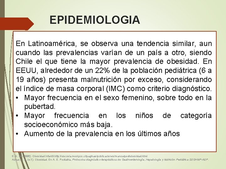 EPIDEMIOLOGIA En Latinoamérica, se observa una tendencia similar, aun cuando las prevalencias varían de