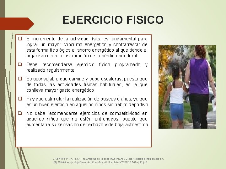 EJERCICIO FISICO q El incremento de la actividad física es fundamental para lograr un