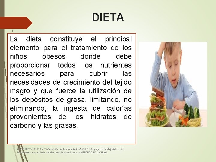 DIETA La dieta constituye el principal elemento para el tratamiento de los niños obesos
