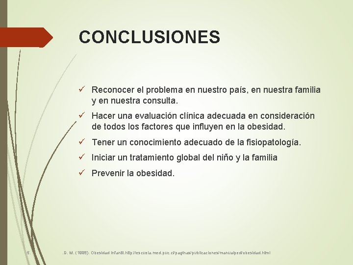 CONCLUSIONES ü Reconocer el problema en nuestro país, en nuestra familia y en nuestra