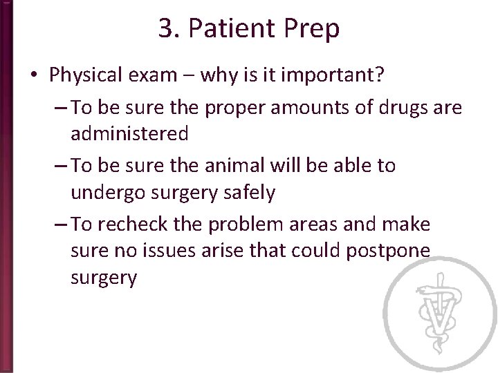 3. Patient Prep • Physical exam – why is it important? – To be