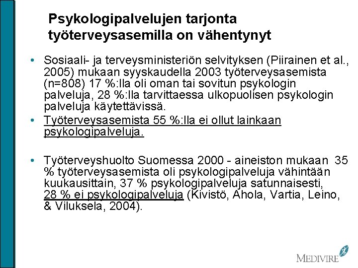 Psykologipalvelujen tarjonta työterveysasemilla on vähentynyt • Sosiaali- ja terveysministeriön selvityksen (Piirainen et al. ,