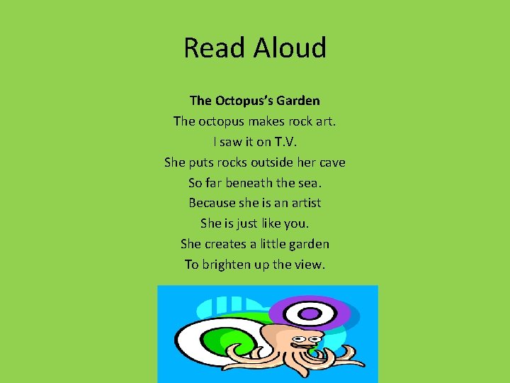 Read Aloud The Octopus’s Garden The octopus makes rock art. I saw it on