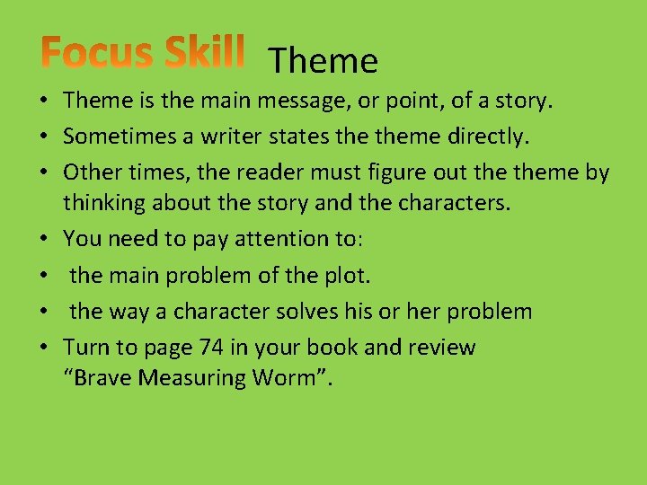 Theme • Theme is the main message, or point, of a story. • Sometimes