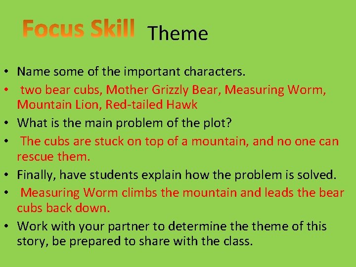 Theme • Name some of the important characters. • two bear cubs, Mother Grizzly