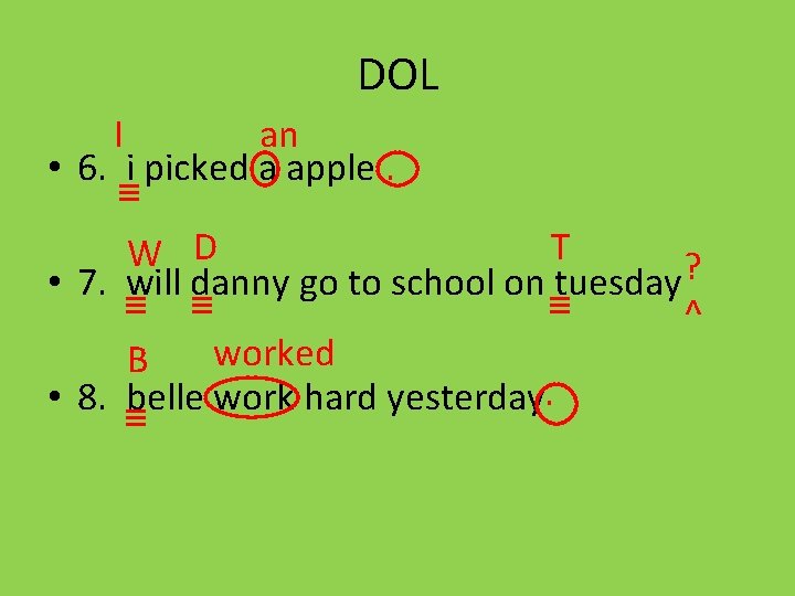 DOL I an • 6. i picked a apple. T W D • 7.