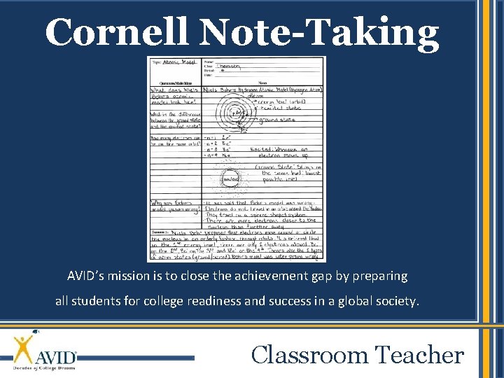 Cornell Note-Taking AVID’s mission is to close the achievement gap by preparing all students