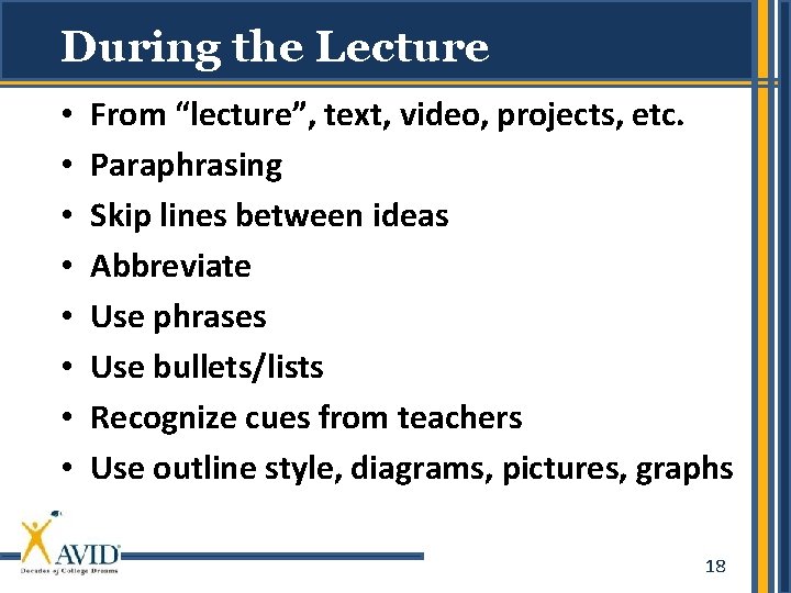 During the Lecture • • From “lecture”, text, video, projects, etc. Paraphrasing Skip lines