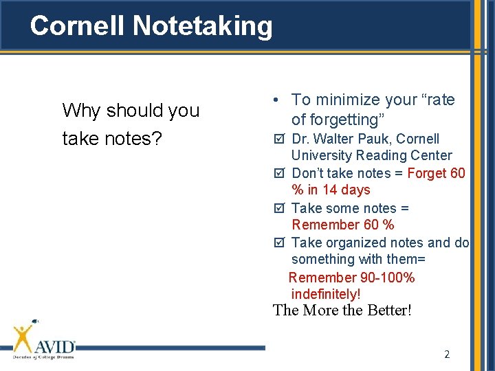 Cornell Notetaking Why should you take notes? • To minimize your “rate of forgetting”