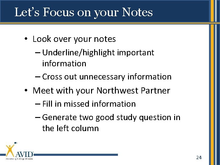 Let’s Focus on your Notes • Look over your notes – Underline/highlight important information