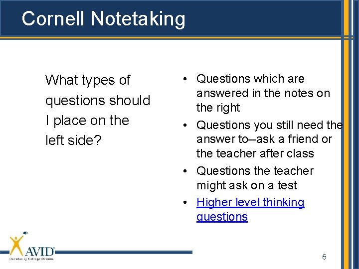 Cornell Notetaking What types of questions should I place on the left side? •