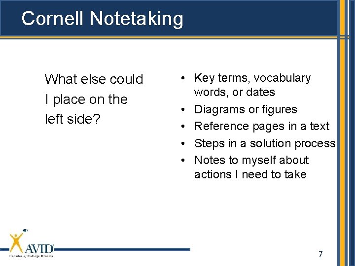 Cornell Notetaking What else could I place on the left side? • Key terms,