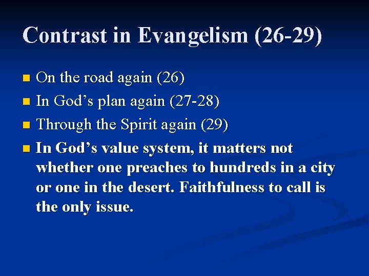 Contrast in Evangelism (26 -29) On the road again (26) n In God’s plan