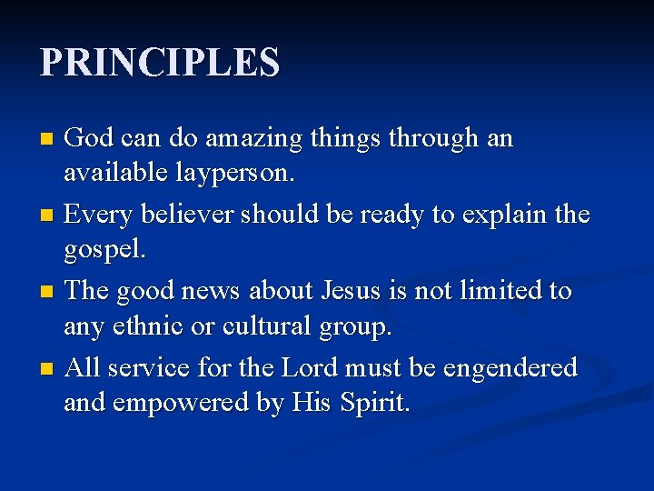 PRINCIPLES God can do amazing things through an available layperson. n Every believer should