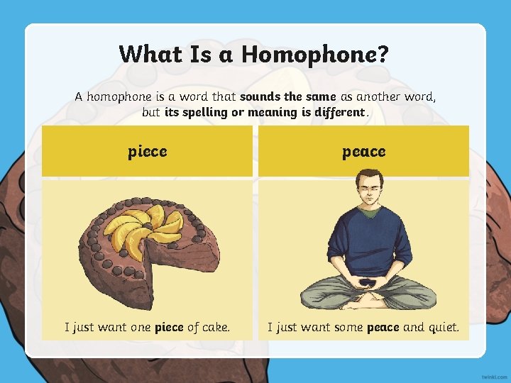 What Is a Homophone? A homophone is a word that sounds the same as