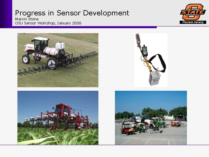 Progress in Sensor Development Marvin Stone OSU Sensor Workshop, January 2008 