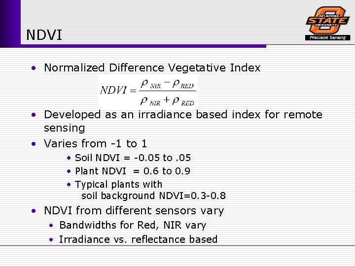 NDVI • Normalized Difference Vegetative Index • Developed as an irradiance based index for