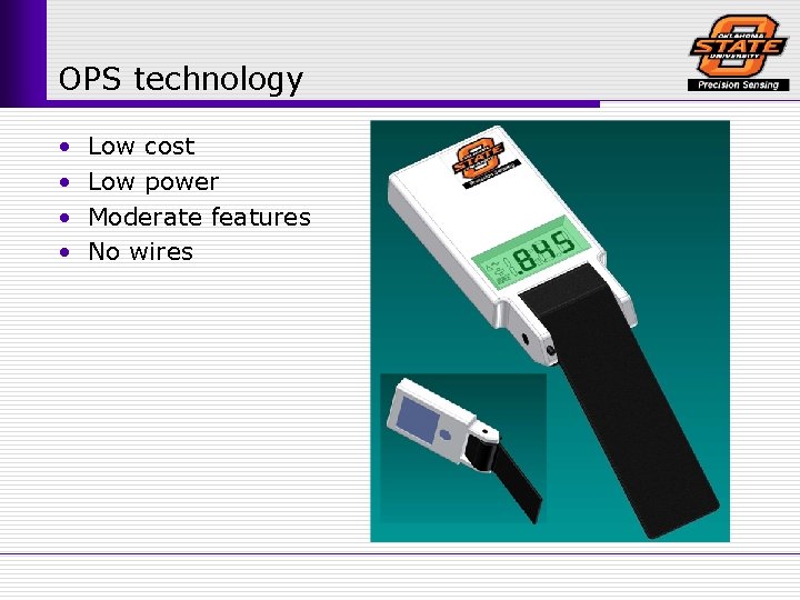 OPS technology • • Low cost Low power Moderate features No wires 