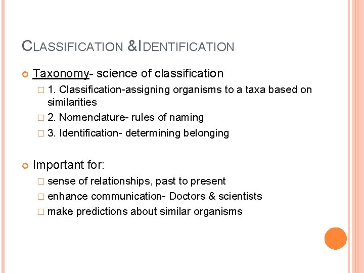 CLASSIFICATION & IDENTIFICATION Taxonomy- science of classification � 1. Classification-assigning organisms to a taxa