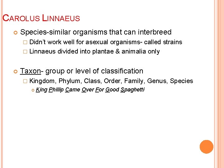 CAROLUS LINNAEUS Species-similar organisms that can interbreed � Didn’t work well for asexual organisms-