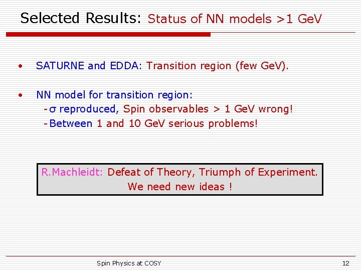 Selected Results: Status of NN models >1 Ge. V • SATURNE and EDDA: Transition