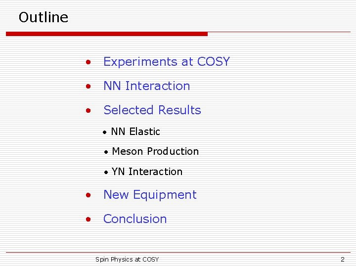 Outline • Experiments at COSY • NN Interaction • Selected Results • NN Elastic