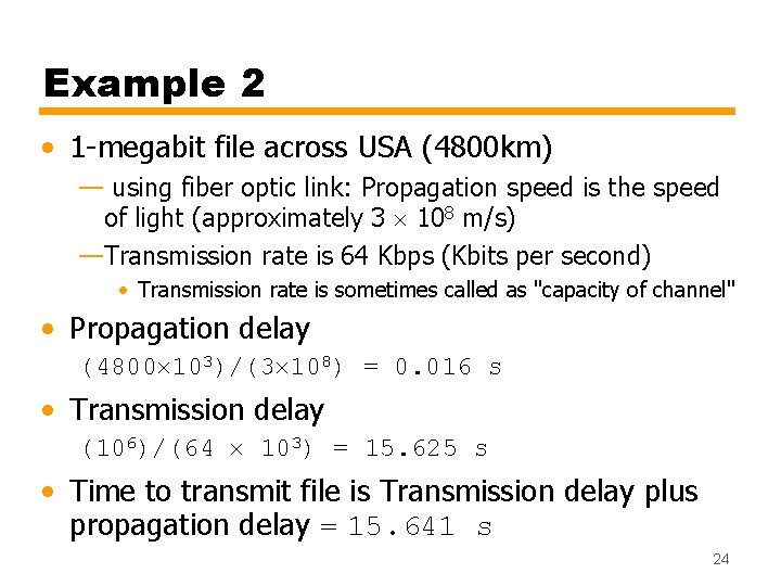 Example 2 • 1 -megabit file across USA (4800 km) — using fiber optic