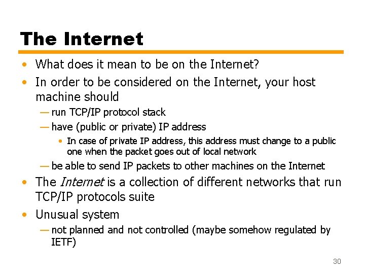 The Internet • What does it mean to be on the Internet? • In