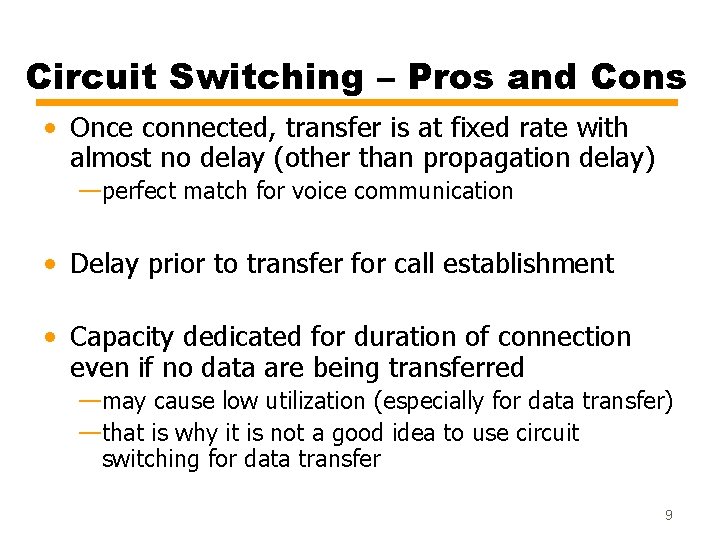 Circuit Switching – Pros and Cons • Once connected, transfer is at fixed rate
