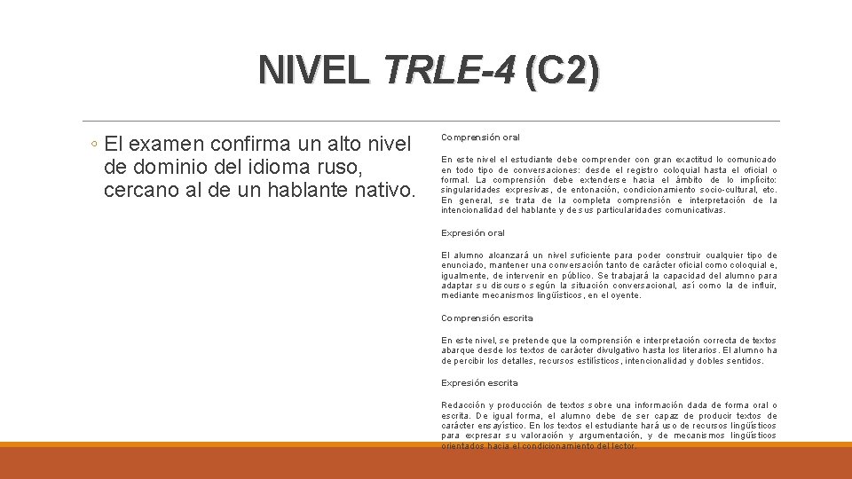 NIVEL TRLE-4 (C 2) ◦ El examen confirma un alto nivel de dominio del