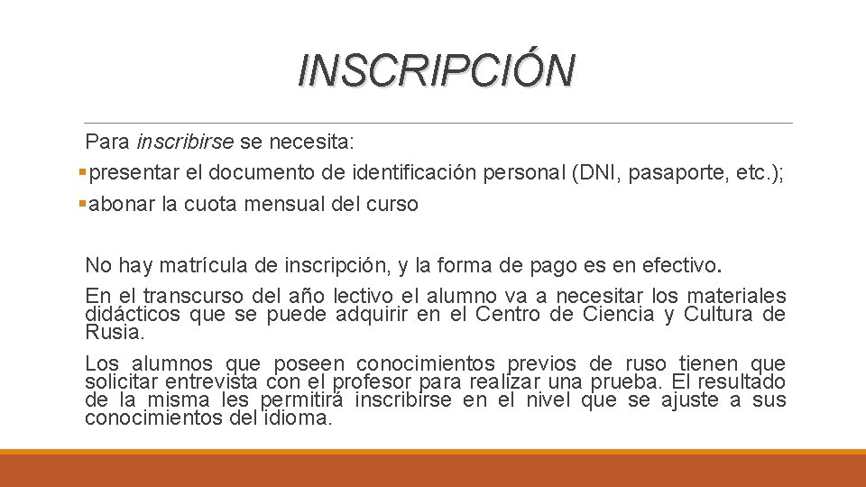 INSCRIPCIÓN Para inscribirse se necesita: §presentar el documento de identificación personal (DNI, pasaporte, etc.