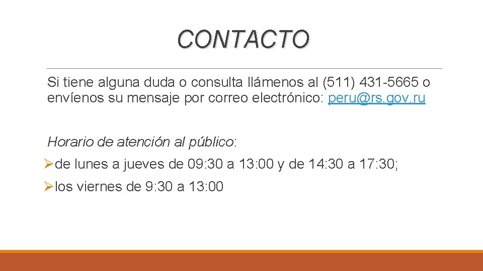 CONTACTO Si tiene alguna duda o consulta llámenos al (511) 431 -5665 o envíenos