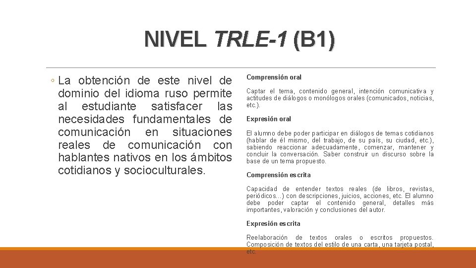 NIVEL TRLE-1 (B 1) ◦ La obtención de este nivel de dominio del idioma