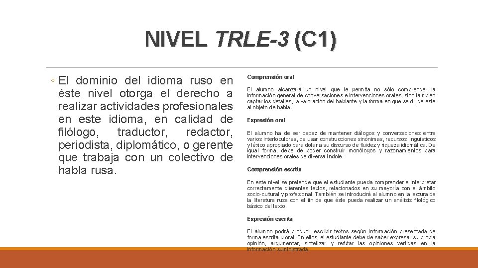 NIVEL TRLE-3 (C 1) ◦ El dominio del idioma ruso en éste nivel otorga