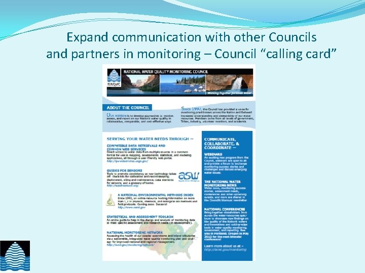Expand communication with other Councils and partners in monitoring – Council “calling card” 