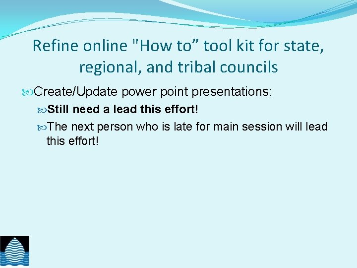 Refine online "How to” tool kit for state, regional, and tribal councils Create/Update power