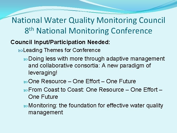 National Water Quality Monitoring Council 8 th National Monitoring Conference Council Input/Participation Needed: Leading