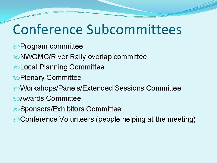 Conference Subcommittees Program committee NWQMC/River Rally overlap committee Local Planning Committee Plenary Committee Workshops/Panels/Extended