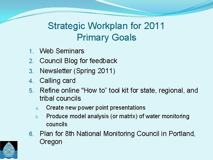 Strategic Workplan for 2011 Primary Goals 1. Web Seminars 2. Council Blog for feedback