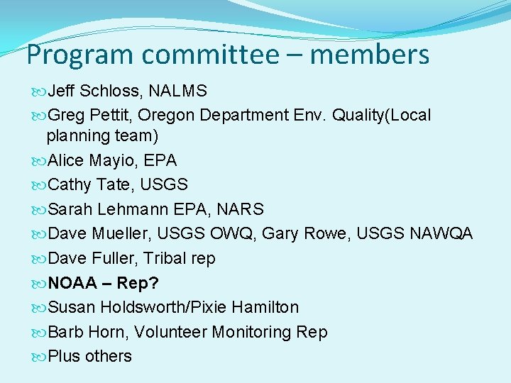 Program committee – members Jeff Schloss, NALMS Greg Pettit, Oregon Department Env. Quality(Local planning