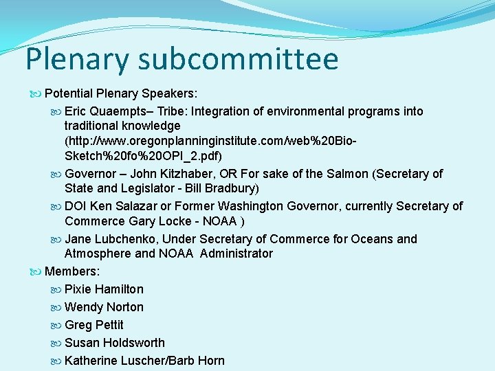 Plenary subcommittee Potential Plenary Speakers: Eric Quaempts– Tribe: Integration of environmental programs into traditional