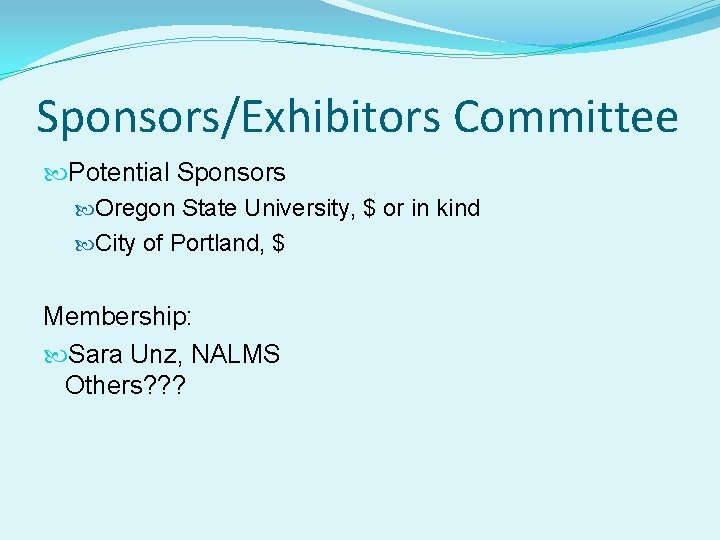 Sponsors/Exhibitors Committee Potential Sponsors Oregon State University, $ or in kind City of Portland,