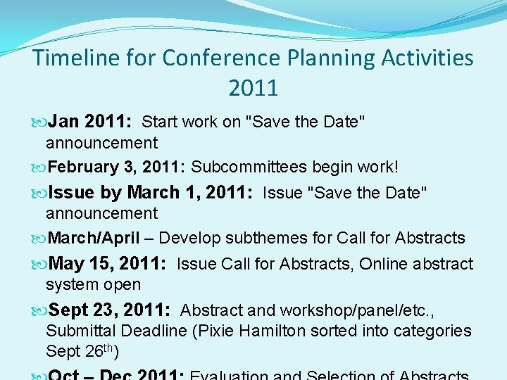 Timeline for Conference Planning Activities 2011 Jan 2011: Start work on "Save the Date"