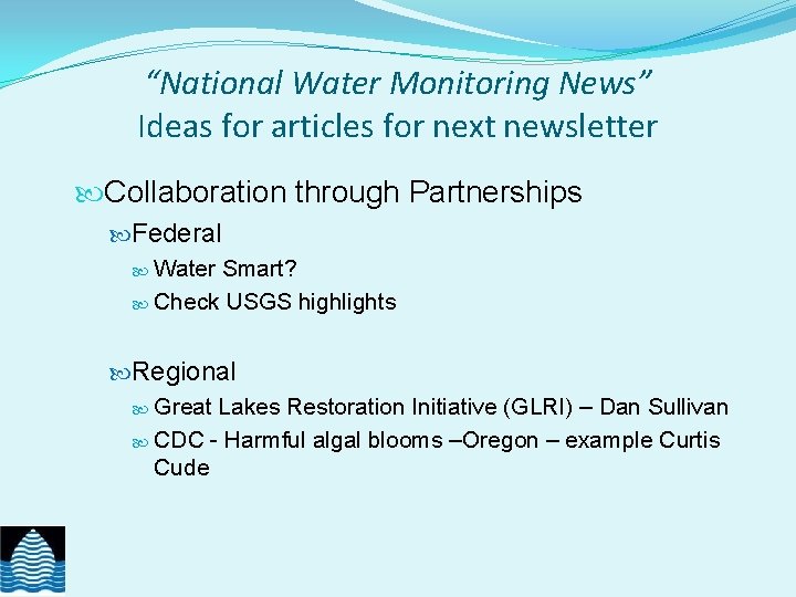 “National Water Monitoring News” Ideas for articles for next newsletter Collaboration through Partnerships Federal